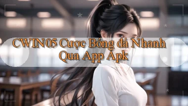 cwin05  cược bóng đá nhanh qua app apk