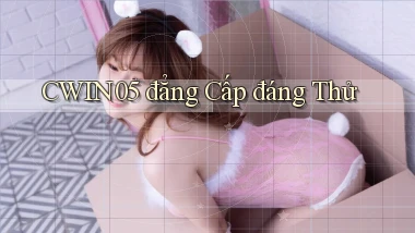 cwin05 đẳng cấp đáng thử