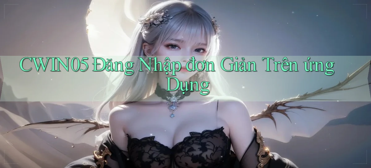 cwin05  Đăng nhập đơn giản trên ứng dụng