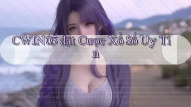 cwin05  đặt cược xổ số uy tín