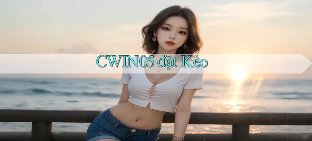 cwin05  đặt kèo