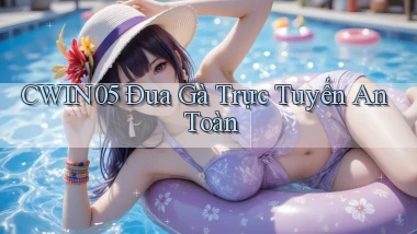 cwin05  Đua gà trực tuyến an toàn