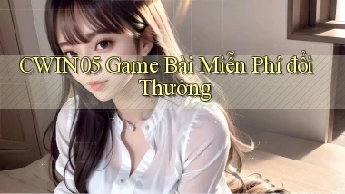 cwin05  game bài miễn phí đổi thưởng