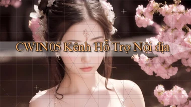 cwin05 kênh hỗ trợ nội địa