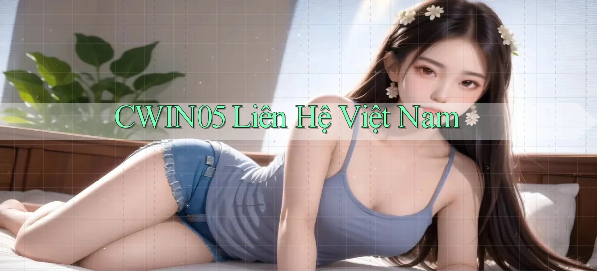 cwin05 liên hệ việt nam