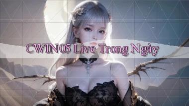 cwin05 live trong ngày