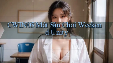 cwin05  một sân chơi weekend unity