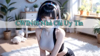 cwin05 nhà cái uy tín