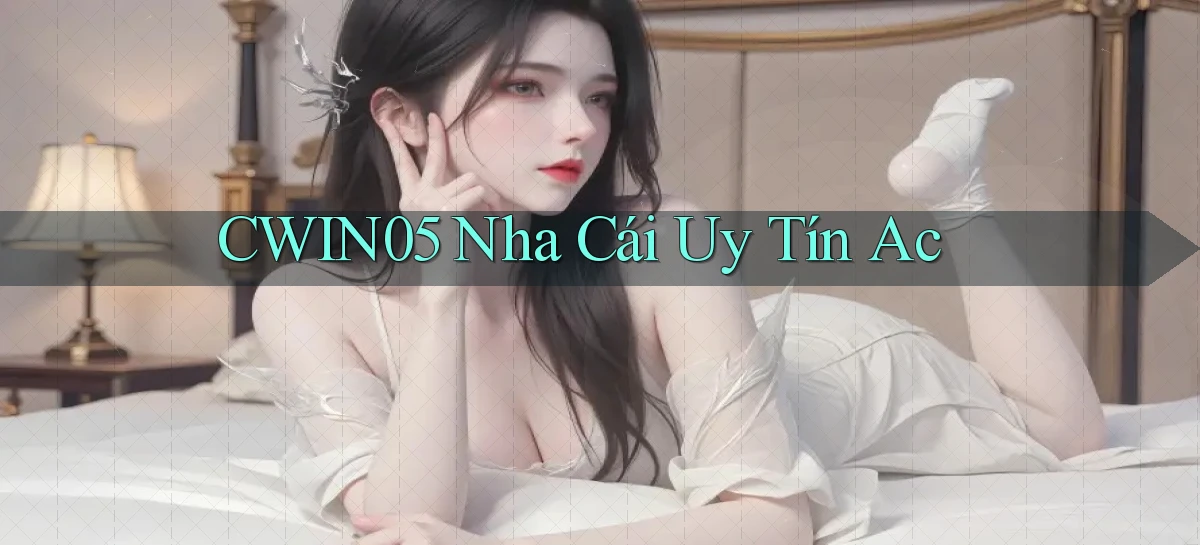 cwin05  nha cái uy tín ac