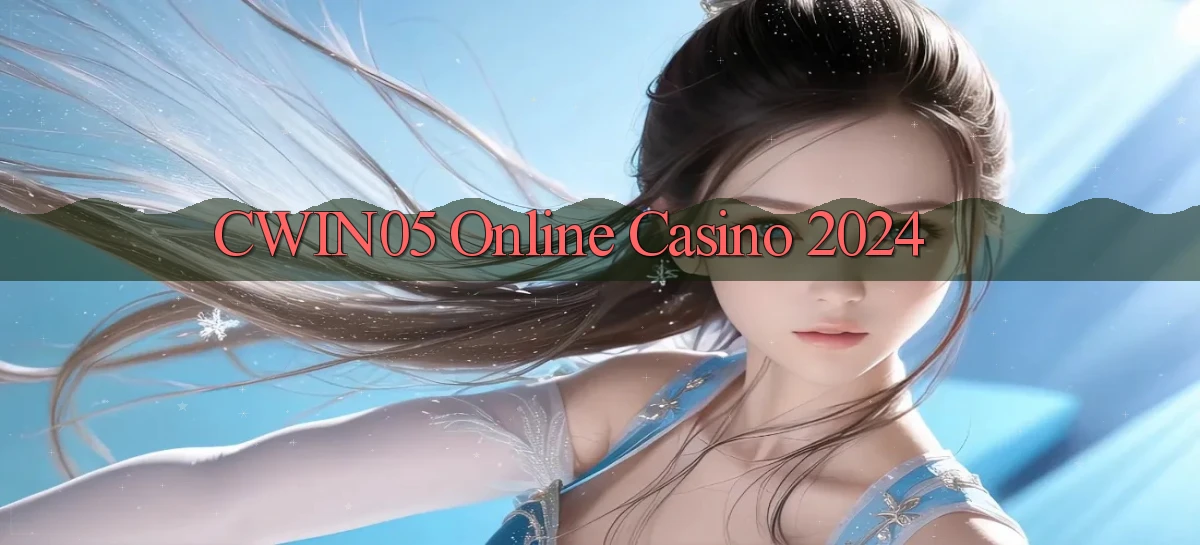 cwin05 Online Casino 2024