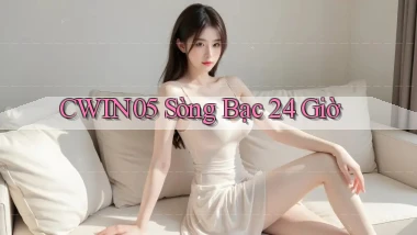 cwin05 sòng bạc 24 giờ