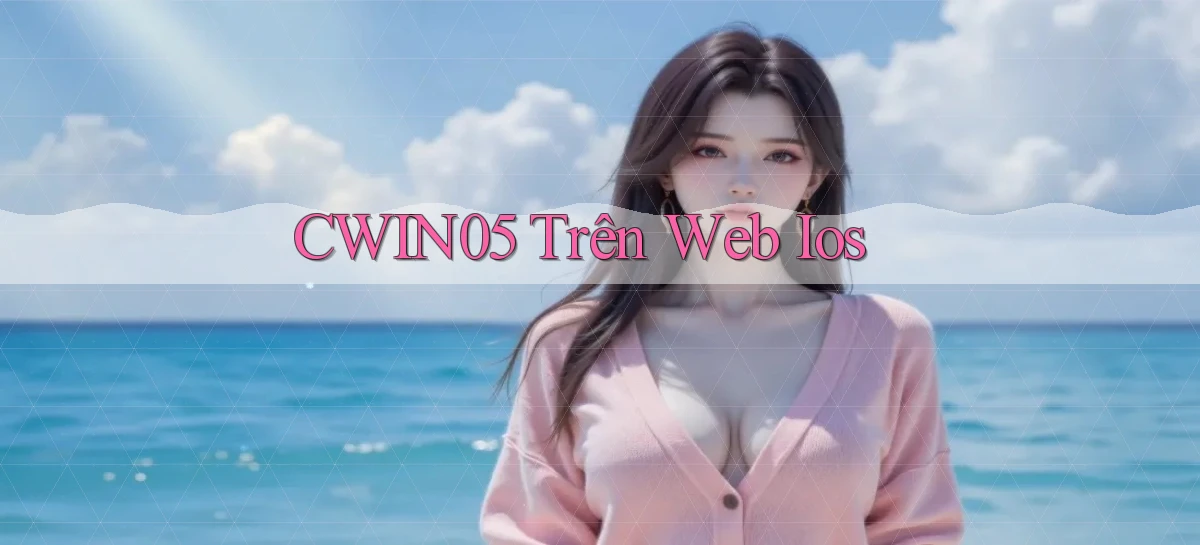 cwin05 trên web ios