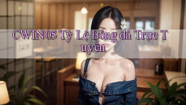 cwin05  tỷ lệ bóng đá trực tuyến