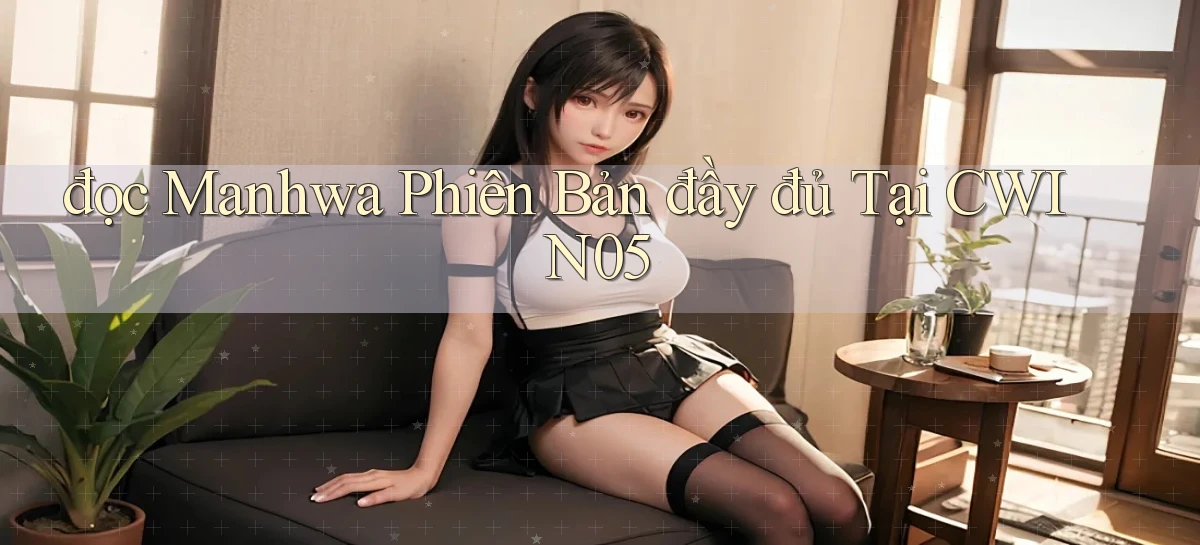đọc manhwa phiên bản đầy đủ tại cwin05