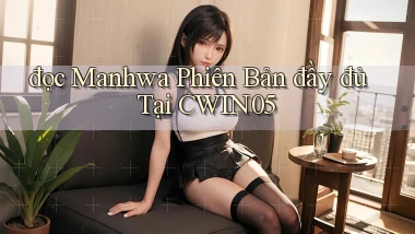 đọc manhwa phiên bản đầy đủ tại cwin05