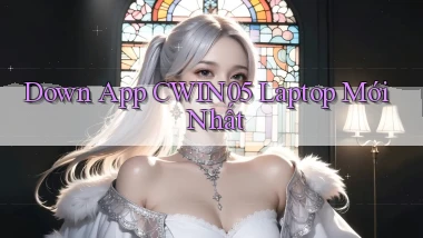 down app cwin05 laptop mới nhất