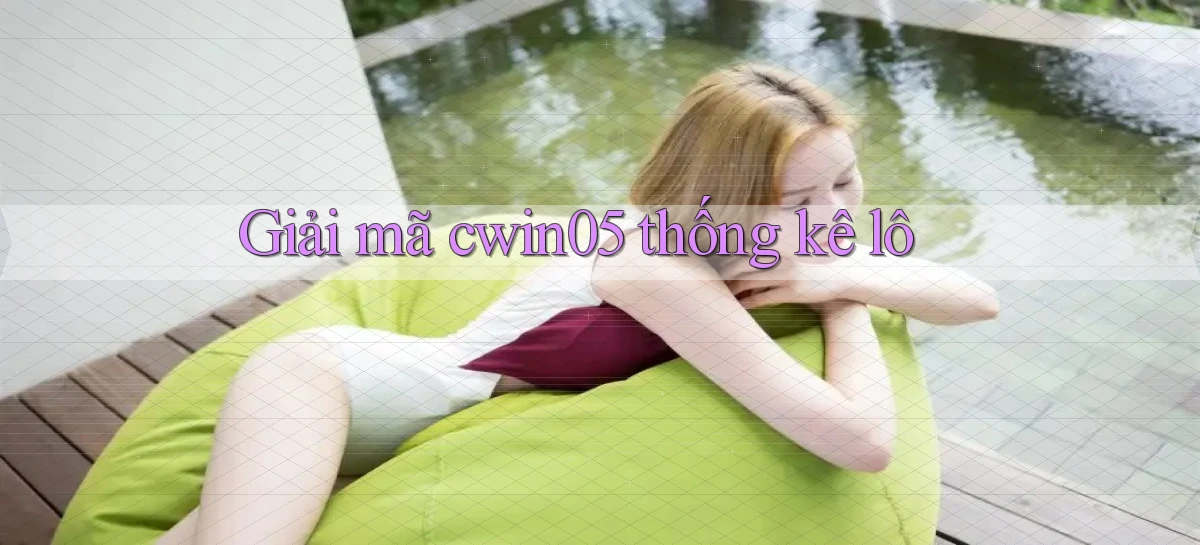 giải mã cwin05 thống kê lô