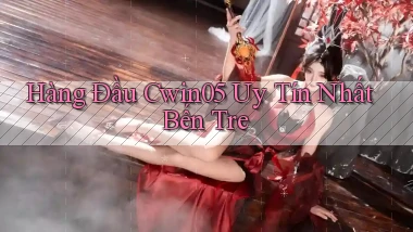 hàng đầu cwin05 uy tín nhất Bến Tre