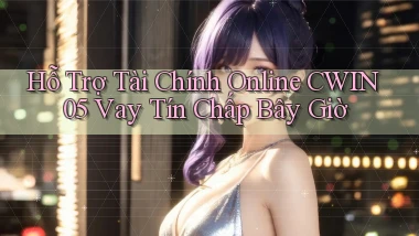 hỗ trợ tài chính online cwin05 vay tín chấp bây giờ