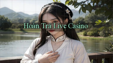 Hoàn trả Live casino