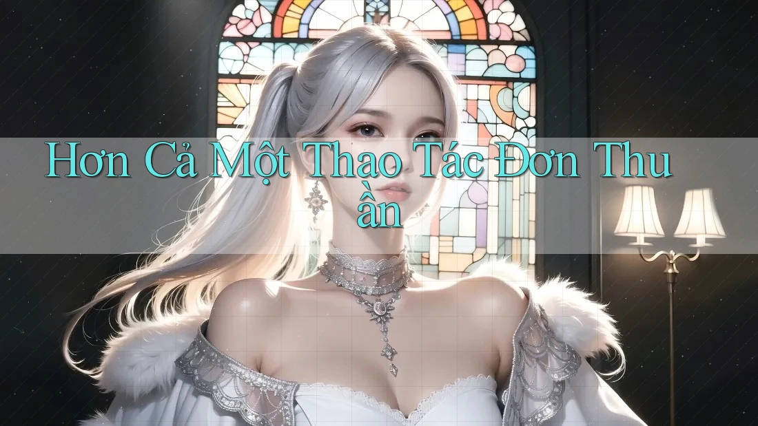 Hơn Cả Một Thao Tác Đơn Thuần