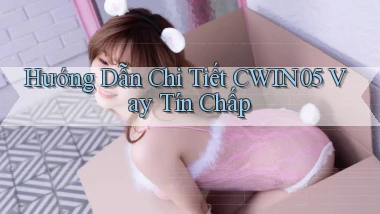 hướng dẫn chi tiết cwin05 vay tín chấp