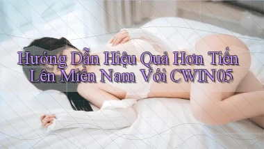 hướng dẫn hiệu quả hơn tiến lên miền nam với cwin05