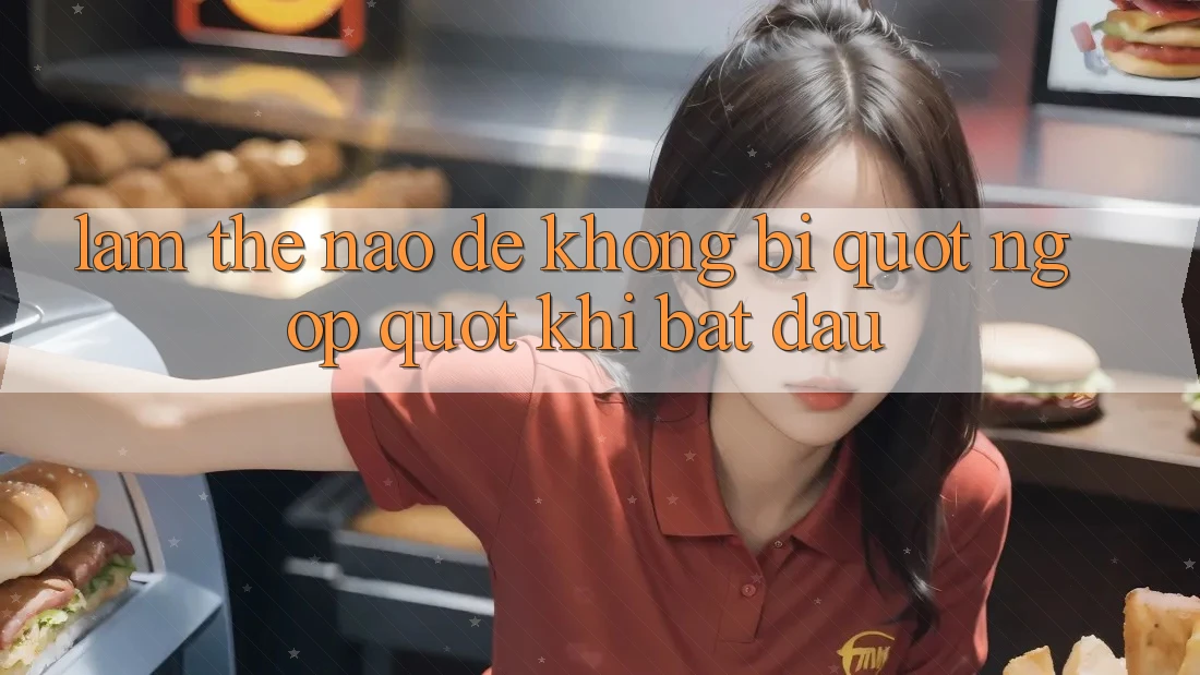 Làm thế nào để không bị " ngợp" khi bắt đầu? Làm thế nào để không bị " ngợp" khi bắt đầu?