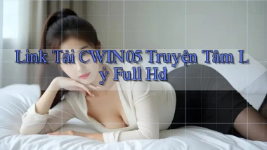 link tải cwin05 truyện tâm lý full hd