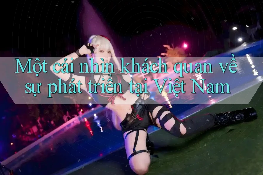 Một cái nhìn khách quan về sự phát triển tại Việt Nam