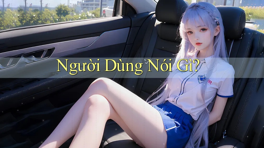 Người Dùng Nói Gì? Người Dùng Nói Gì?