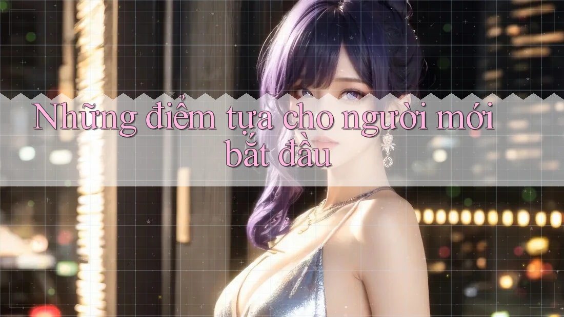 Những điểm tựa cho người mới bắt đầu Những điểm tựa cho người mới bắt đầu