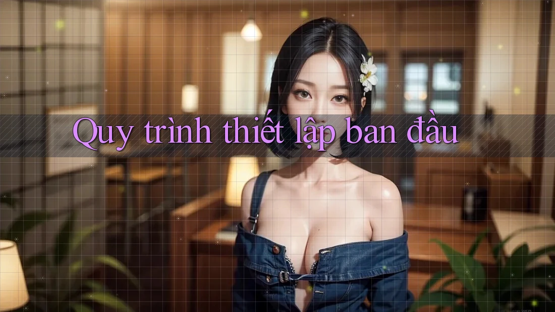 Quy trình thiết lập ban đầu