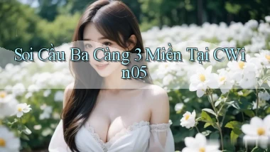 soi cầu ba càng 3 miền tại cwin05