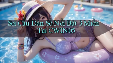 soi cầu dàn số nổi bật 3 miền tại cwin05
