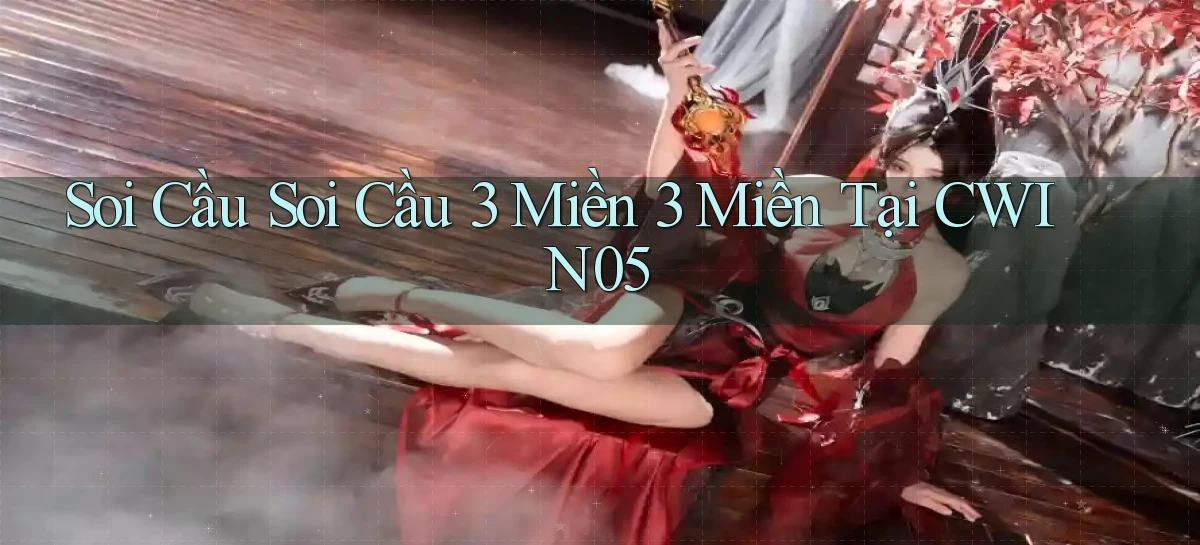 soi cầu soi cầu 3 miền 3 miền tại cwin05