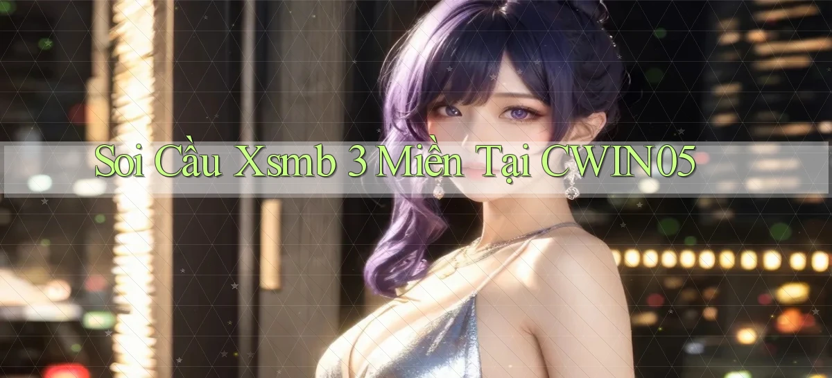 soi cầu xsmb 3 miền tại cwin05