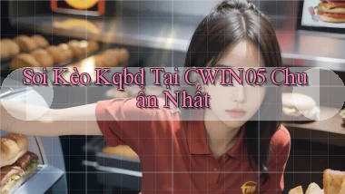 soi kèo kqbd tại cwin05 chuẩn nhất