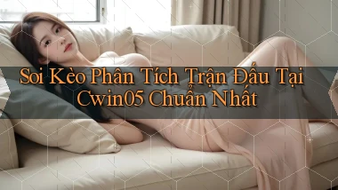 soi kèo phân tích trận đấu tại cwin05 chuẩn nhất