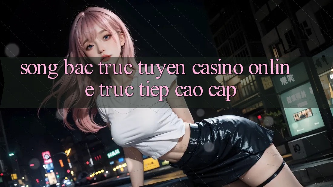 Sòng Bạc Trực Tuyến (Casino online trực tiếp) Cao cấp Sòng Bạc Trực Tuyến (Casino online trực tiếp) Cao cấp