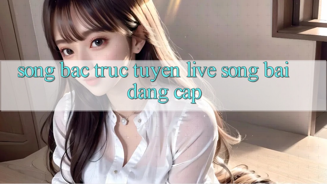 Sòng Bạc Trực Tuyến (Live Sòng bài) Đẳng cấp Sòng Bạc Trực Tuyến (Live Sòng bài) Đẳng cấp
