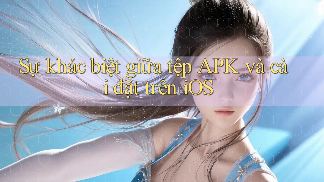 Sự khác biệt giữa tệp APK và cài đặt trên iOS Sự khác biệt giữa tệp APK và cài đặt trên iOS