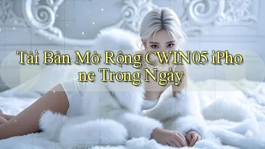 tải bản mở rộng cwin05 iphone trong ngày