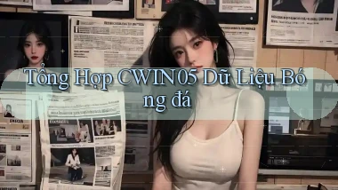 tổng hợp cwin05 dữ liệu bóng đá