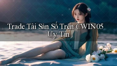 trade tài sản số trên cwin05 uy tín