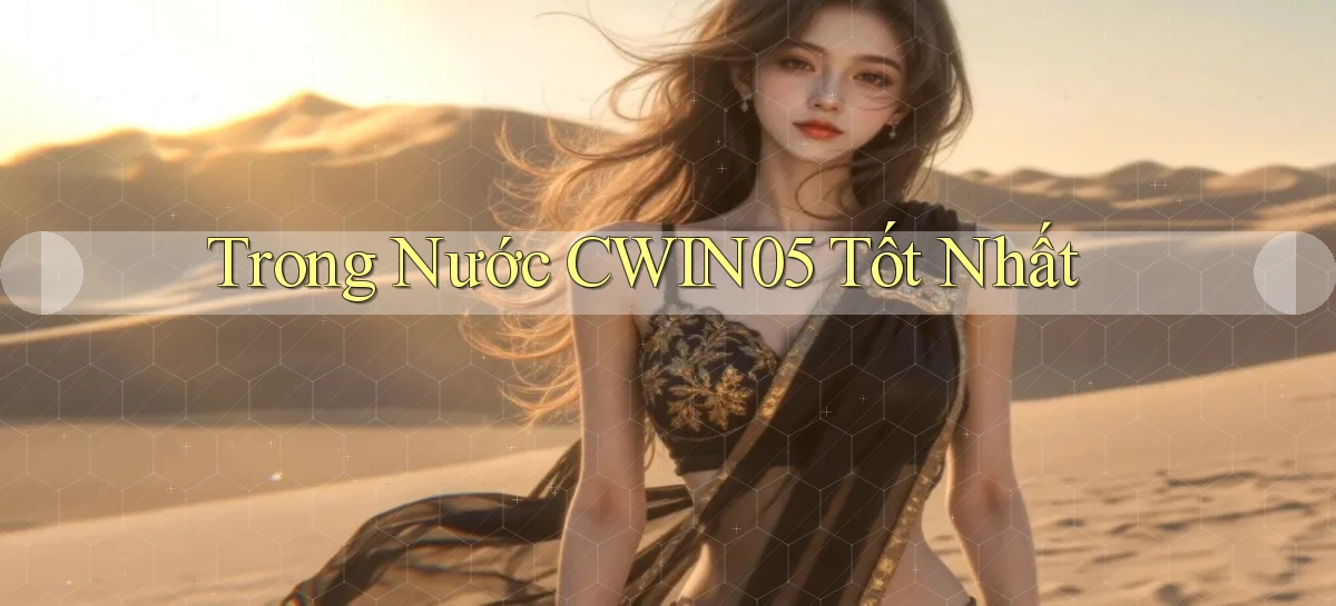 trong nước cwin05 tốt nhất