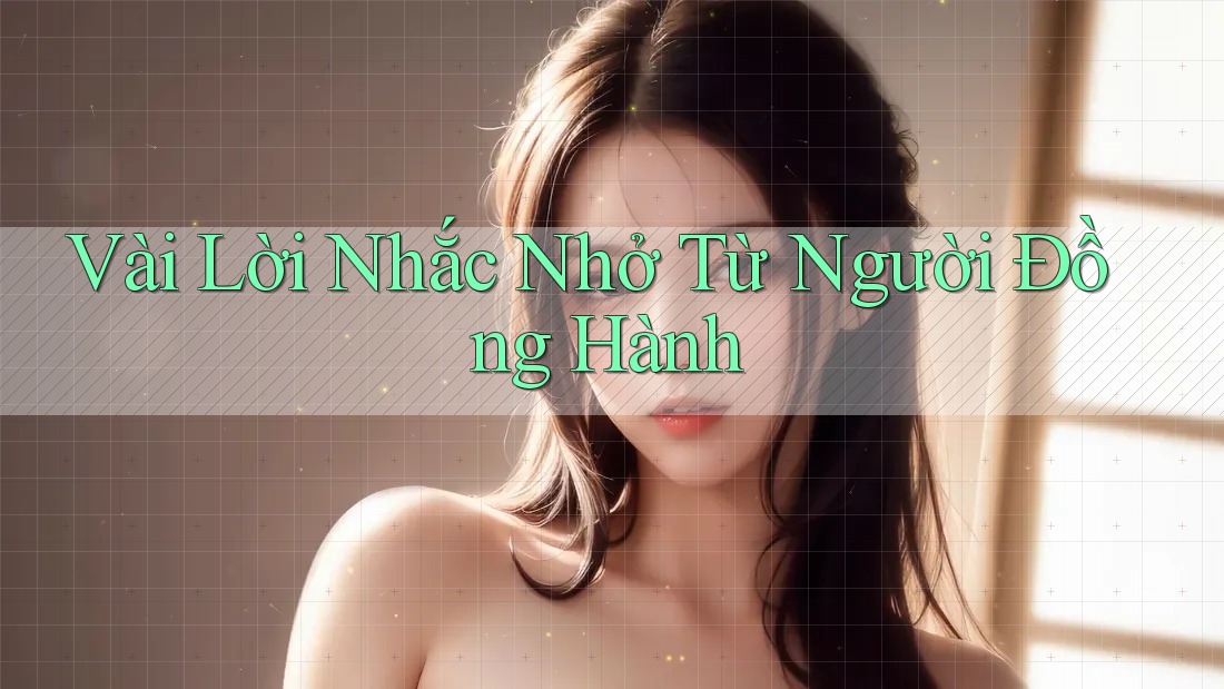 Vài Lời Nhắc Nhở Từ Người Đồng Hành Vài Lời Nhắc Nhở Từ Người Đồng Hành
