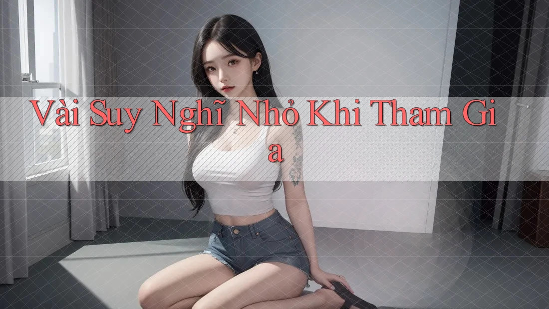 Vài Suy Nghĩ Nhỏ Khi Tham Gia