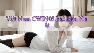 việt nam cwin05 phổ biến nhất