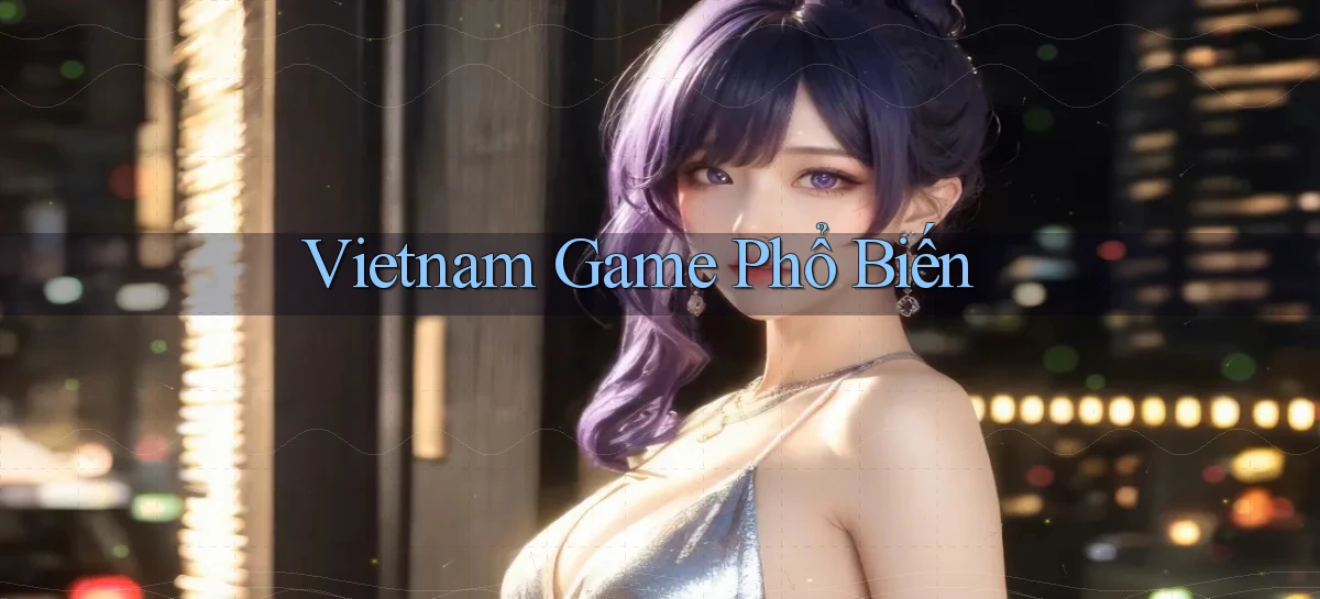 vietnam Game phổ biến